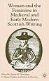 Woman and the feminine in Medieval and early modern Scottish writing