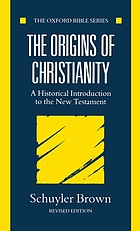 The origins of Christianity : a historical introduction to the New Testament