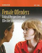 Female Offenders: Critical Perspectives and Effective Interventions cover image
