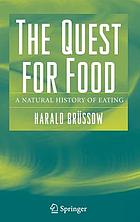 The quest for food : a natural history of eating