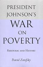 President Johnson's war on poverty : rhetoric and history