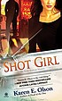 Shot girl 著者： Karen E Olson