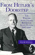 From Hitler's doorstep : the wartime intelligence reports of Allen Dulles, 1942-1945