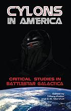 Cylons in America : Critical Studies in Battlestar Galactica.