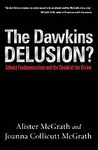 The Dawkins delusion : atheist fundamentalism and the denial of the divine