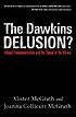 The Dawkins delusion : atheist fundamentalism and the denial of the divine