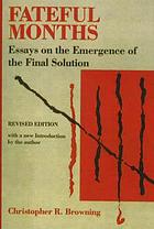 Fateful months : essays on the emergence of the final solution