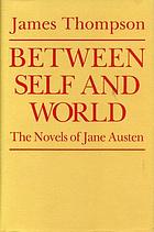 Between self and world : the novels of Jane Austen