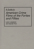 A guide to American crime films of the forties... de Larry Langman