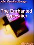 The enchanted type-writer door John Kendrick Bangs