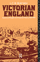 Victorian England : aspects of English and imperial history, 1837-1901