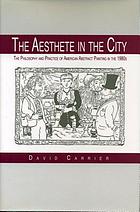 The aesthete in the city : the philosophy and practice of American abstract painting in the 1980s