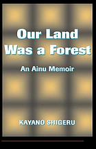 Our land was a forest : an Ainu memoir