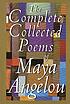 The complete collected poems of Maya Angelou.