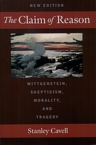 The claim of reason : Wittgenstein, skepticism, morality, and tragedy