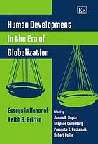 Human development in the era of globalization essays in honor of Keith B. Griffin