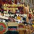 Gourmet shops of New York : markets, foods, recipes de Susan Pear Meisel