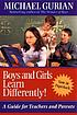 Boys and girls learn differently : a guide for teachers and parents