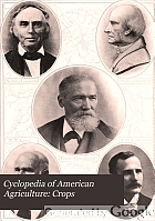 Cyclopedia of American agriculture : a popular survey of agricultural conditions, practices and ideals in the United States and Canada