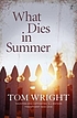 What dies in summer by  Tom Wright 