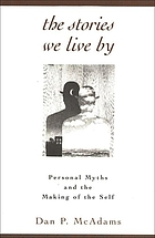 The stories we live by : personal myths and the making of the self