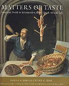 Matters of taste : food and drink in seventeenth-century Dutch art and life