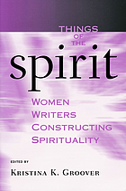 Things of the spirit : women writers constructing spirituality