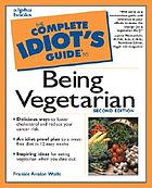 The complete idiot's guide to being vegetarian