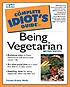 The complete idiot's guide to being vegetarian von Frankie Avalon Wolfe