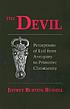 The Devil : perceptions of Evil from antiquity... by Jeffrey Burton Russell