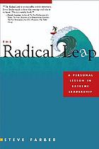 The radical leap : a personal lesson in extreme leadership