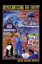 Democratizing the enemy : the Japanese American internment
