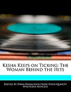 Kesha keeps on ticking : the woman behind the hits