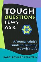 Tough questions Jews ask : a young adult's guide to building a Jewish life