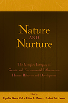 Nature and nurture : the complex interplay of genetic and environmental influences on human behavior and development