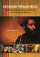 Caribbean popular music : an encyclopedia of reggae, mento, ska, rock steady, and dancehall