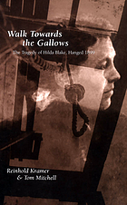 Walk towards the gallows : the tragedy of Hilda Blake, hanged 1899