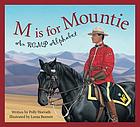 M is for Mountie : an RCMP alphabet