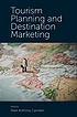 Tourism planning and destination marketing by Mark Anthony Camilleri