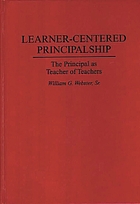 Learner-centered principalship : the principal as teacher of teachers
