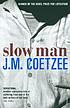 Slow man by  J  M Coetzee 