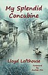 My splendid concubine : a novel by  LLoyd Lofthouse 