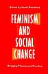 Feminism and social change : bridging theory and... by Heidi Gottfried