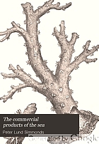 The commercial products of the sea or, Marine contributions to food, industry, and art