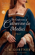 The confessions of Catherine de Medici : a novel