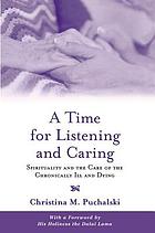 A time for listening and caring : spirituality and the care of the chronically ill and dying