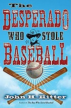 The desperado who stole baseball de John H Ritter