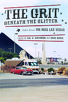 The grit beneath the glitter : tales from the real Las Vegas