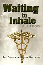 Waiting to inhale : the politics of medical marijuana