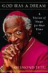 God has a dream : a vision of hope for our time